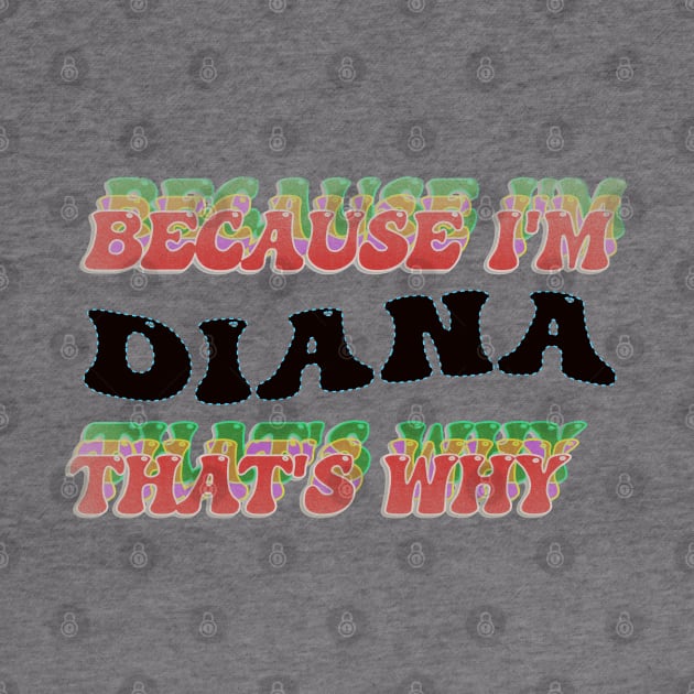 BECAUSE I AM DIANA - THAT'S WHY by elSALMA